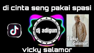 DJ cinta seng pakai spasi - vicky salamor dj adigun remix 