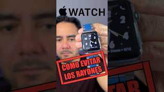 Evita los RAYONES En Tu APPLE WATCH