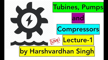 Lecture-1 | Turbines, Pumps & Compressors for GATE/ESE/PSUs | by Harshvardhan Singh for ME | CE