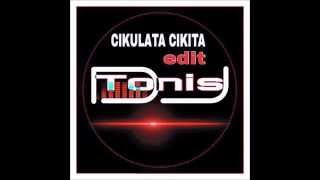 Dj Tonis feat.Cikulata Cikita Edit