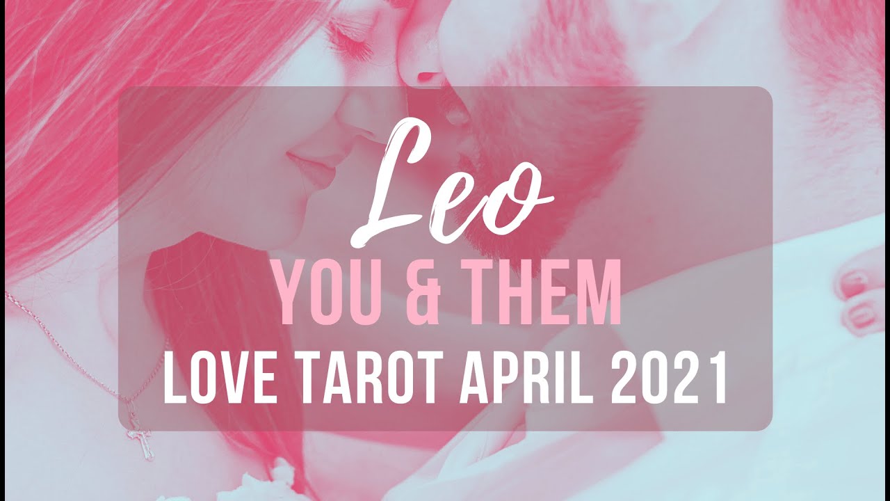 LEO ❤️ They've Kept You Waiting But It's For a Reason... ~ You & Them April 2021