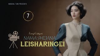 NAMA SHIJANA LEISHARINGEI ~ Ep.7 | Paenubi Yaikhom | Karnajit Laitonjam