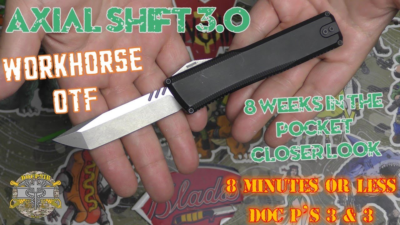The Axial Knives Shift 3.0 OTF in 8 minutes or Less - Workhorse Auto OTF - Doc P's 3 & 3