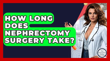 How Long Does Nephrectomy Surgery Take? - The Operating Table