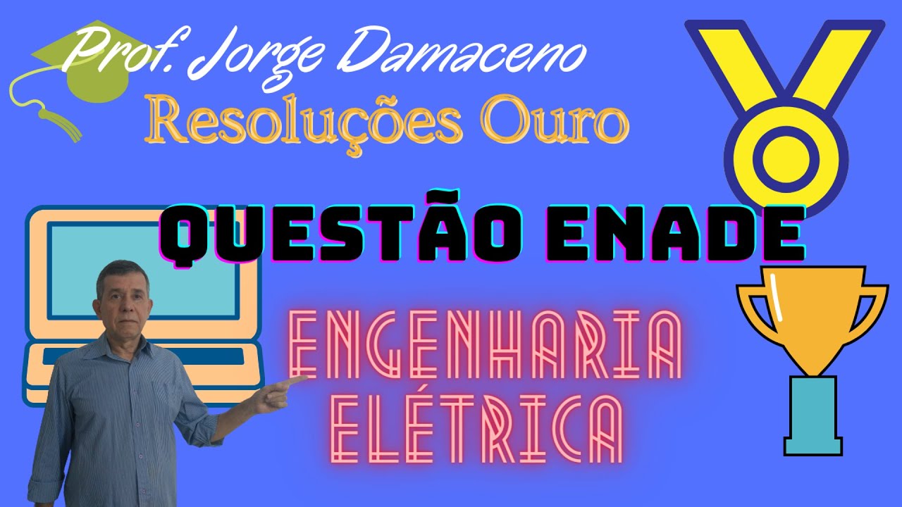 COMO RESOLVER QUESTÃO 36 DO ENADE 2008 ENGENHARIA ELÉTRICA