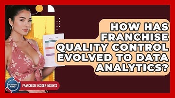 How Has Franchise Quality Control Evolved To Data Analytics? - Franchisee Insider Insights