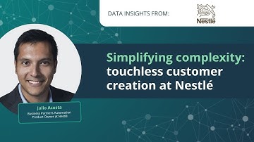Simplifying Complexity: Nestlé’s Touchless Customer Creation
