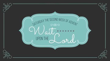 2021 TLC&S Everyone - Saturday the Second week of Advent