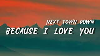 Next Town Down - Because I Love You (Lyrics)