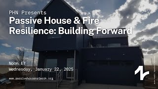 PHN Presents Passive House & Fire Resilience