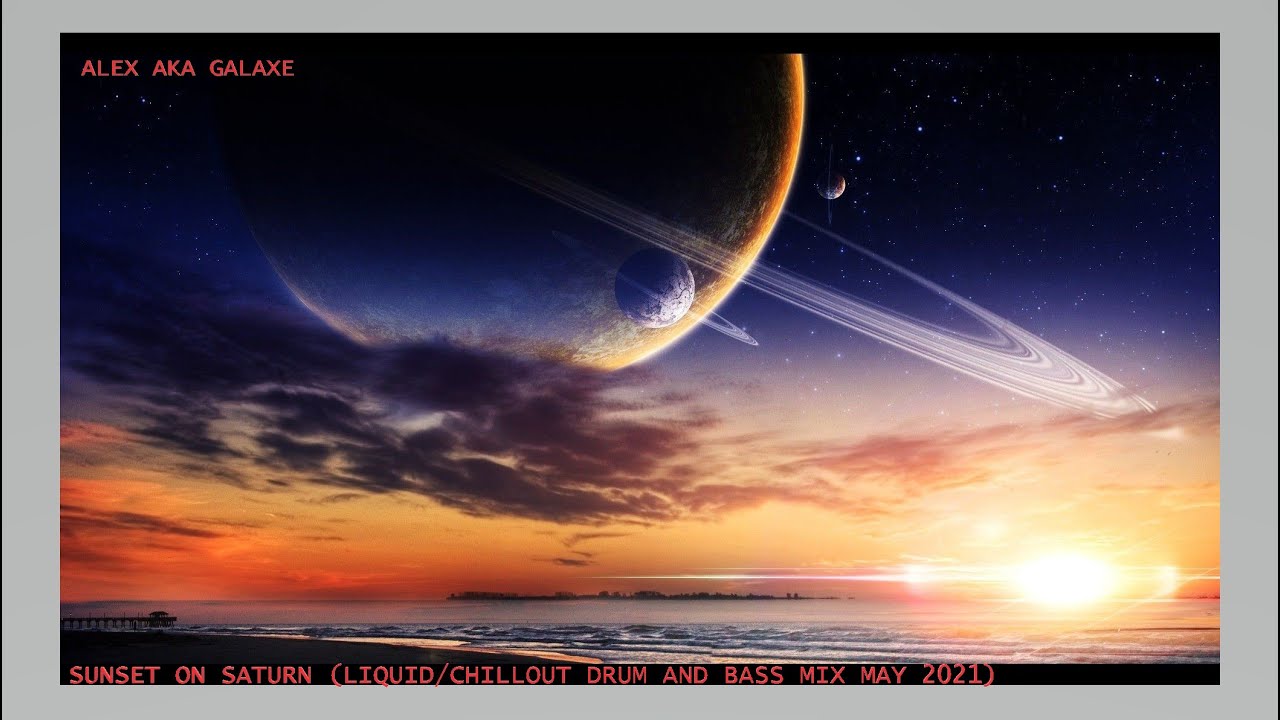 Sunset on Saturn (liquid/chillout drum and bass mix May 2021)