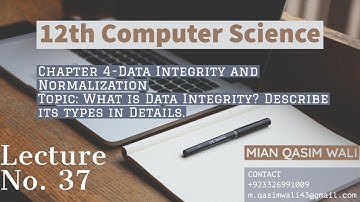ICS Computer Science Part 2-Chapter No. 4 Lecture No. 37 - What is Data Integrity? and its types.