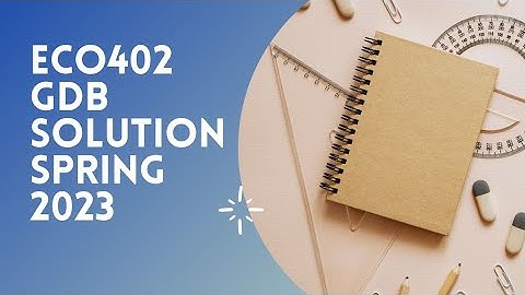 ECO402 GDB SOLUTION SPRING 2023