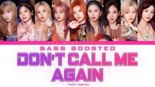 TWICE(트와이스) - DON'T CALL ME AGAIN [Reverb Bass Boosted]_Eng sub