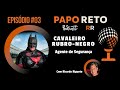 Papo Reto RR - Cavaleiro Rubro Negro #4