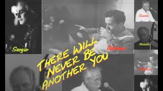 There Will Never Be Another You (Harry Warren & Mack Gordon )