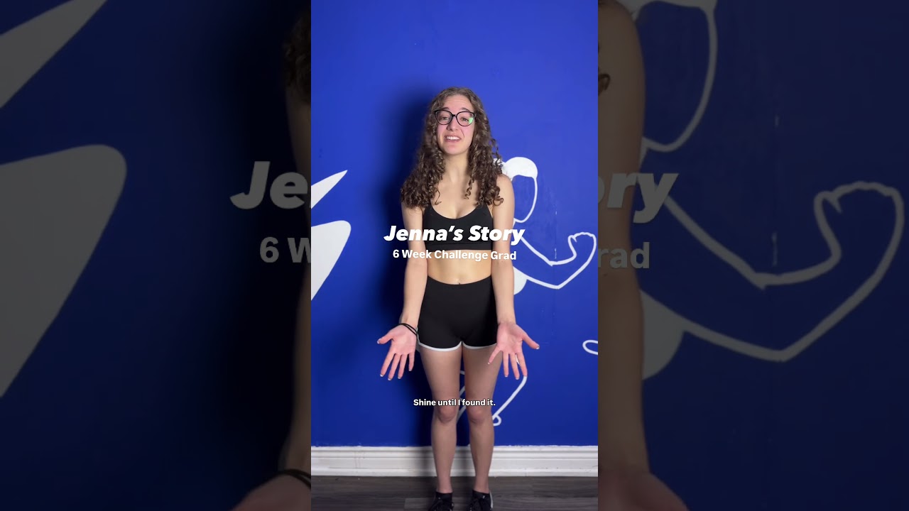 Jenna’s Story (6 Week Challenge Grad)