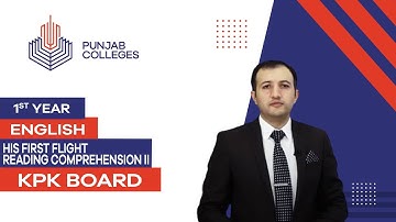 PGC Lectures-Inter Part 1-KPK Board-English - His First Flight Reading Comprehension II