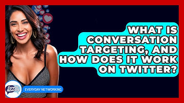 What Is Conversation Targeting, And How Does It Work On Twitter? - Everyday-Networking