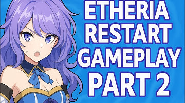 Etheria restart gameplay part 2