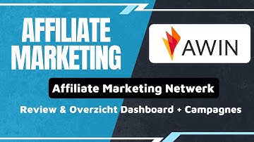 AWIN REVIEW - OVERZICHT DASHBOARD & CAMPAGNES OM TE PROMOTEN ALS PUBLISHER (AFFILIATE MARKETING)