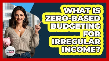 What Is Zero-based Budgeting For Irregular Income? - Ultimate Life Hacks