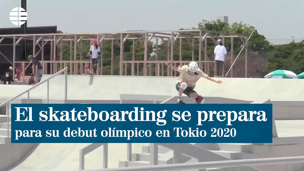 El Skate Se Prepara Para Su Debut Olimpico En Tokio 2020 El Mundo Youtube
