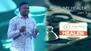 'Jesus, My Healer', Vol 1, Pt 3