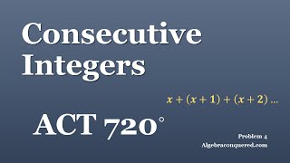 ACT 720 Video Problem 4 - Consecutive Integers