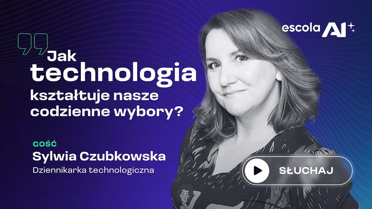 Jak technologia kształtuje nasze codzienne wybory? – Sylwia Czubkowska