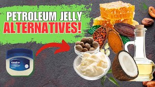 Natural Petroleum Jelly Alternatives