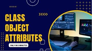 25.Class Object Attributes and user defined attributes in Python