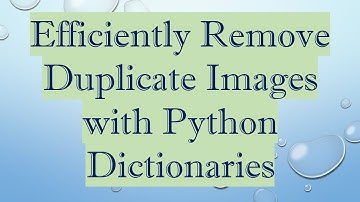 Efficiently Remove Duplicate Images with Python Dictionaries