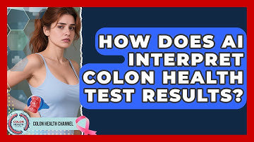 How Does AI Interpret Colon Health Test Results? - Colon Health Channel