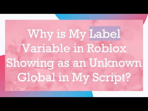 Why is My Label Variable in Roblox Showing as an Unknown Global in My Script?