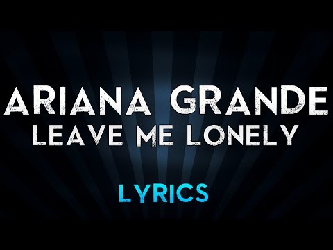 ariana-grande---leave-me-lonely-ft.-macy-gray-(lyrics)