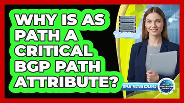 Why Is AS Path a Critical BGP Path Attribute?