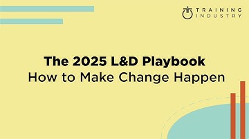 The 2025 L&D Playbook: How to Make Change Happen