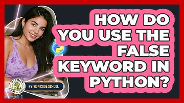 How Do You Use The False Keyword In Python? - Python Code School