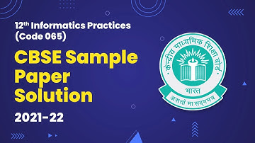 Class 12 Informatics Practices (Code 065) CBSE Sample Paper Solution 2021-22 2022-23