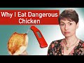 Why I Eat Dangerous Chicken