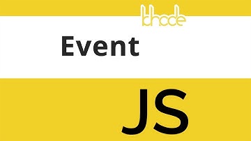 ០៦ - ស្វែងយល់​អំពី Event ក្នុង​កូដ Javascript | KHODE