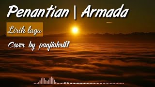 Lirik lagu Penantian | Armada (cover by Panjiahriff)