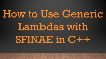 How to Use Generic Lambdas with SFINAE in C+ +