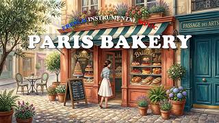 𝐏𝐀𝐑𝐈𝐒 𝐁𝐀𝐊𝐄𝐑𝐘 ☕ Relaxing French Instrumental Music — Coffee Playlist | Gentle & Soft Breeze