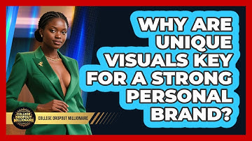 Why Are Unique Visuals Key For A Strong Personal Brand? - College Dropout Millionaire