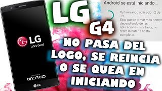 LG G4 NO PASA DEL LOGO, SE REINICIA O SE QUEDA EN INICIANDO SISTEMA -  YouTube