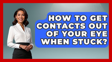 How To Get Contacts Out Of Your Eye When Stuck? - Optometry Knowledge Base