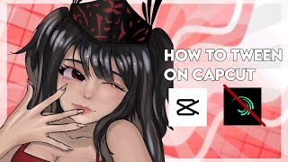 HOW TO TWEEN ON CAPCUT FOR FREE 🔥🙊
