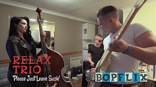 'Please Just Leave Suzie' Relax Trio (bopflix sessions) BOPFLIX chords